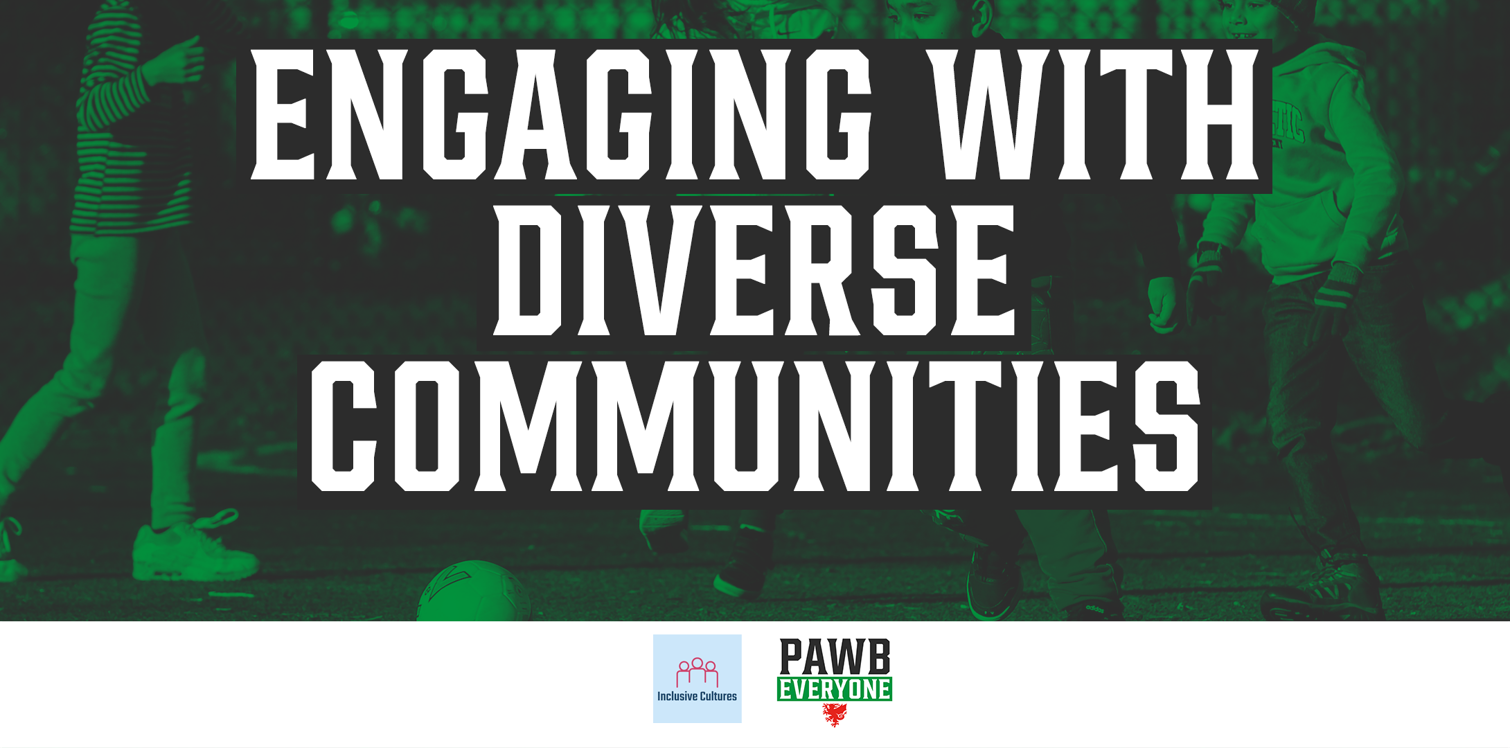 Engaging with diverse communities - Clwb PAWB Summit EB.png
